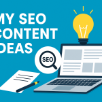 My SEO Content Ideas